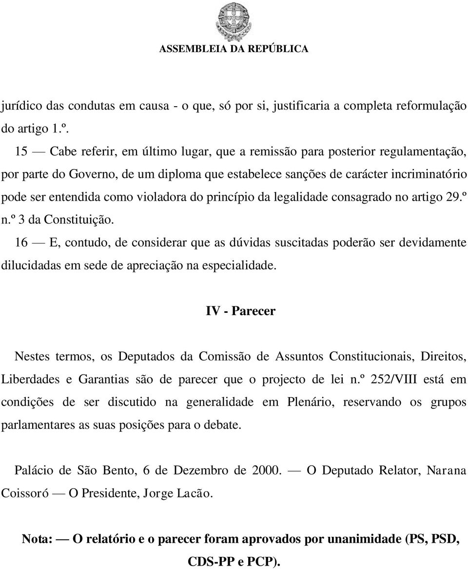 do princípio da legalidade consagrado no artigo 29.º n.º 3 da Constituição.