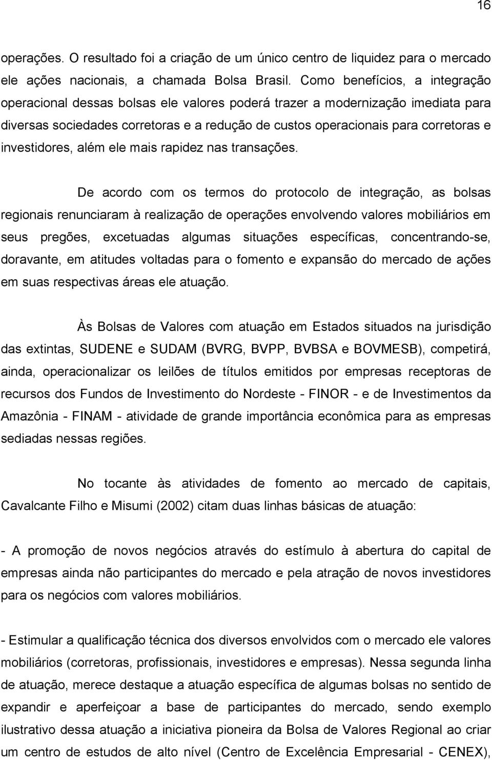 investidores, além ele mais rapidez nas transações.