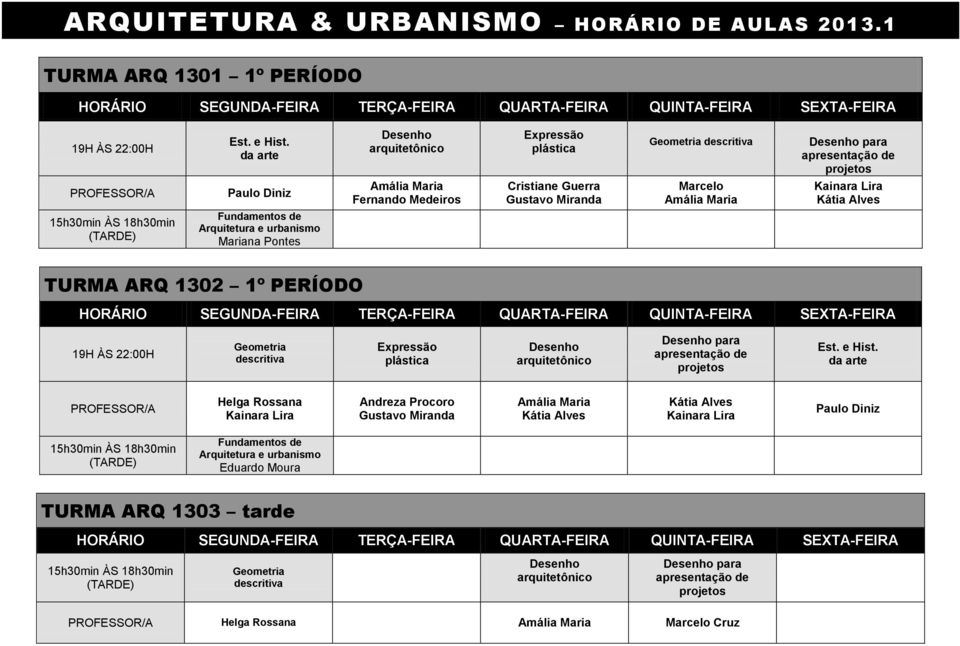 Arquitetura e urbanismo Mariana Pontes TURMA ARQ 1302 1º PERÍODO Geometria descritiva Expressão plástica