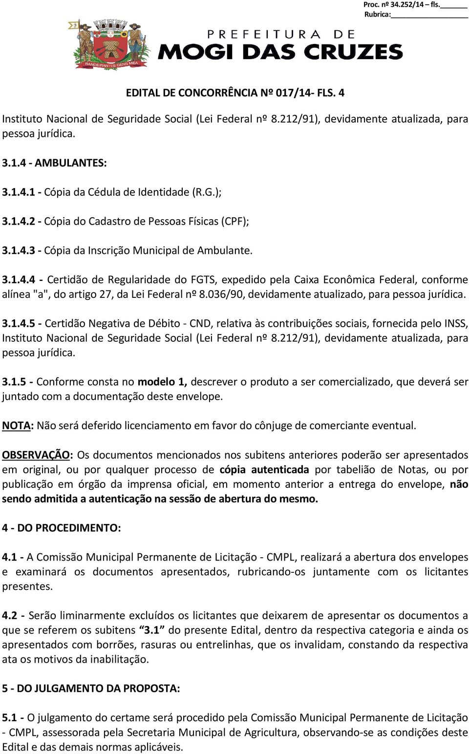 036/90, devidamente atualizado, para pessoa jurídica. 3.1.4.