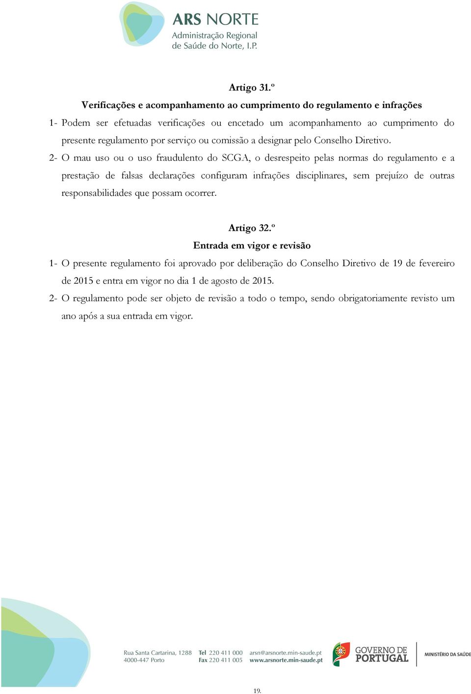 comissão a designar pelo Conselho Diretivo.