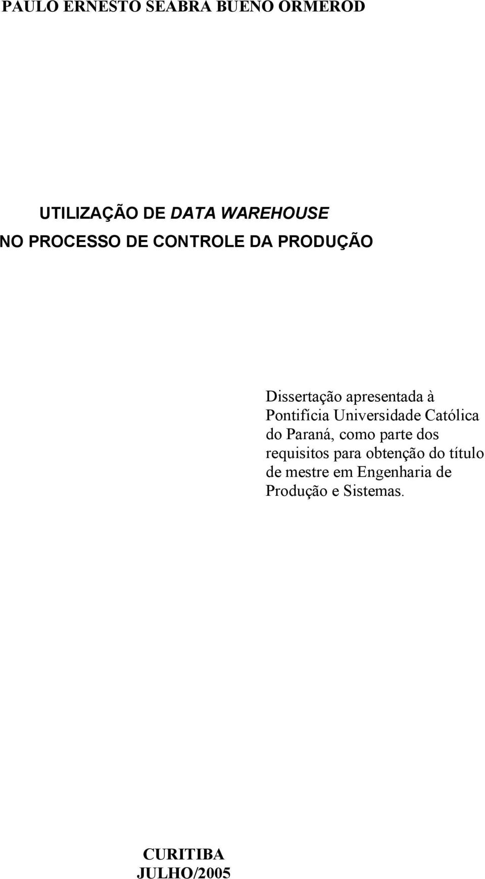 Universidade Católica do Paraná, como parte dos requisitos para