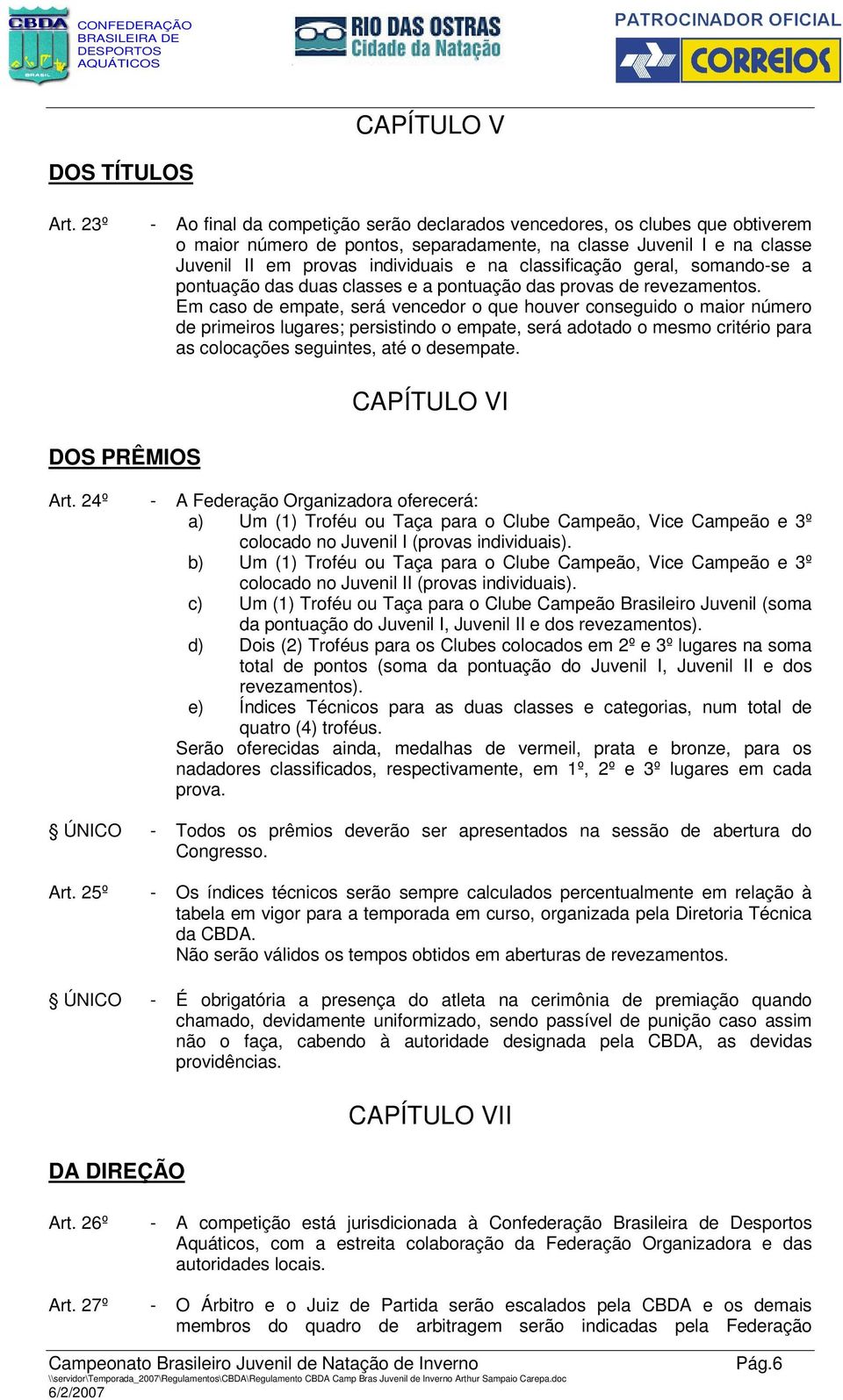 classificação geral, somando-se a pontuação das duas classes e a pontuação das provas de revezamentos.