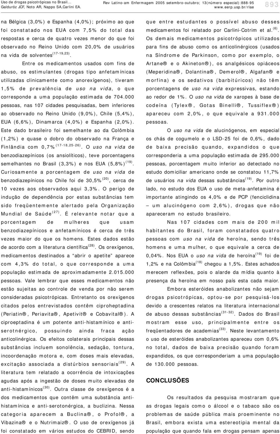 quatro vezes menor do que foi observado no Reino Unido com 0,0% de usuários na vida de solventes (17-19,3).