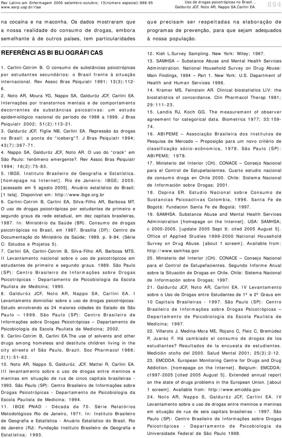 O consumo de substâncias psicotrópicas por estudantes secundários: o Brasil frente à situação internacional. Rev Assoc Bras Psiquiatr 1991; 13(3):11-6.