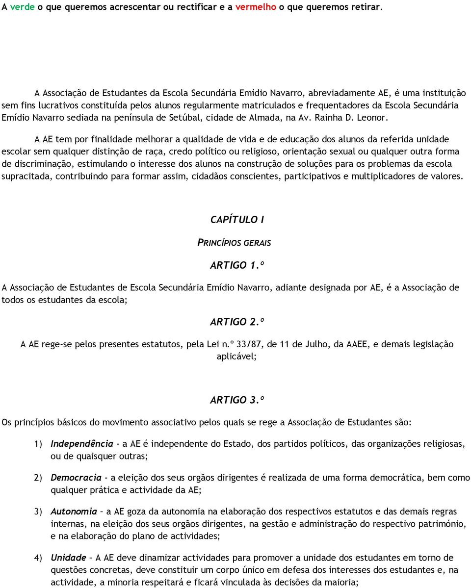 Secundária Emídio Navarro sediada na península de Setúbal, cidade de Almada, na Av. Rainha D. Leonor.