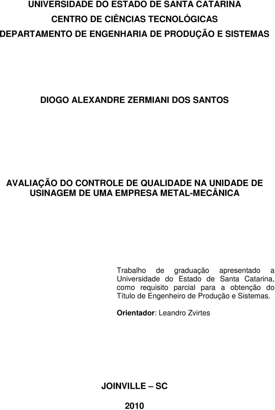 EMPRESA METAL-MECÂNICA Trabalho de graduação apresentado a Universidade do Estado de Santa Catarina, como