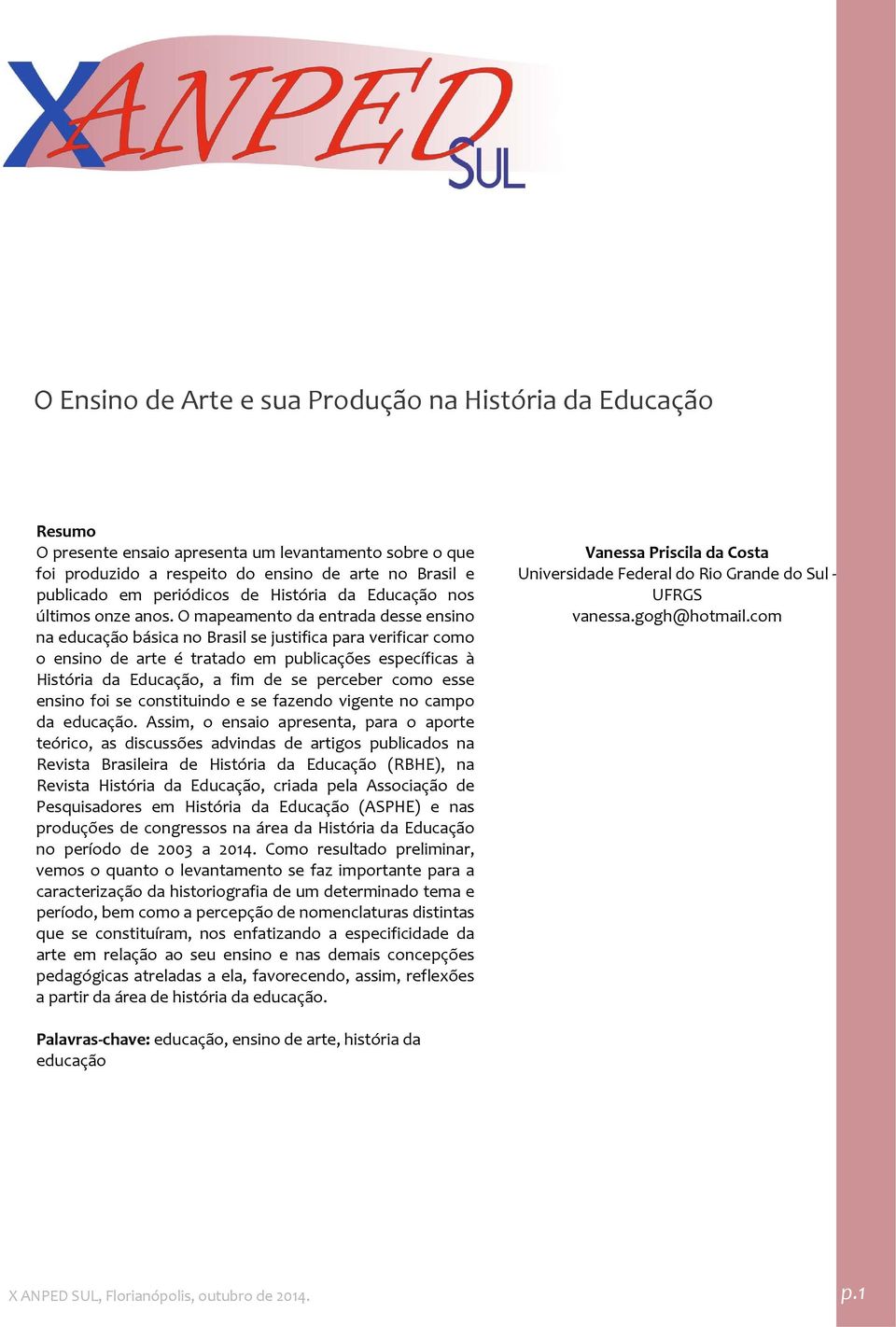 como esse ensino foi se constituindo e se fazendo vigente no campo da educação.