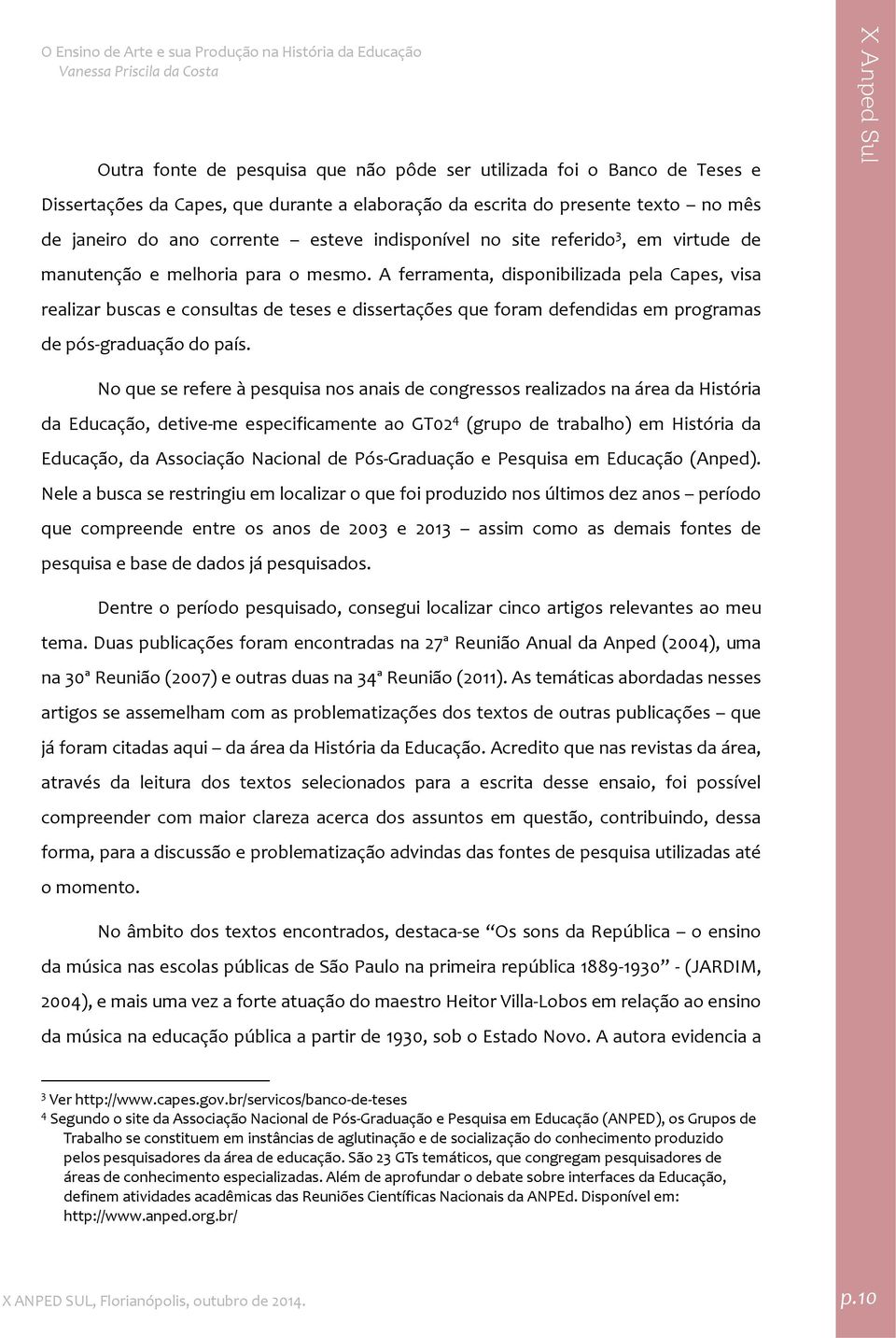 A ferramenta, disponibilizada pela Capes, visa realizar buscas e consultas de teses e dissertações que foram defendidas em programas de pós graduação do país.