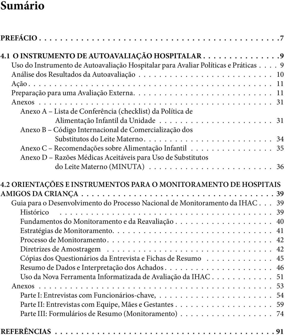 ............................................ 31 Anexo A Lista de Conferência (checklist) da Política de Alimentação Infantil da Unidade.