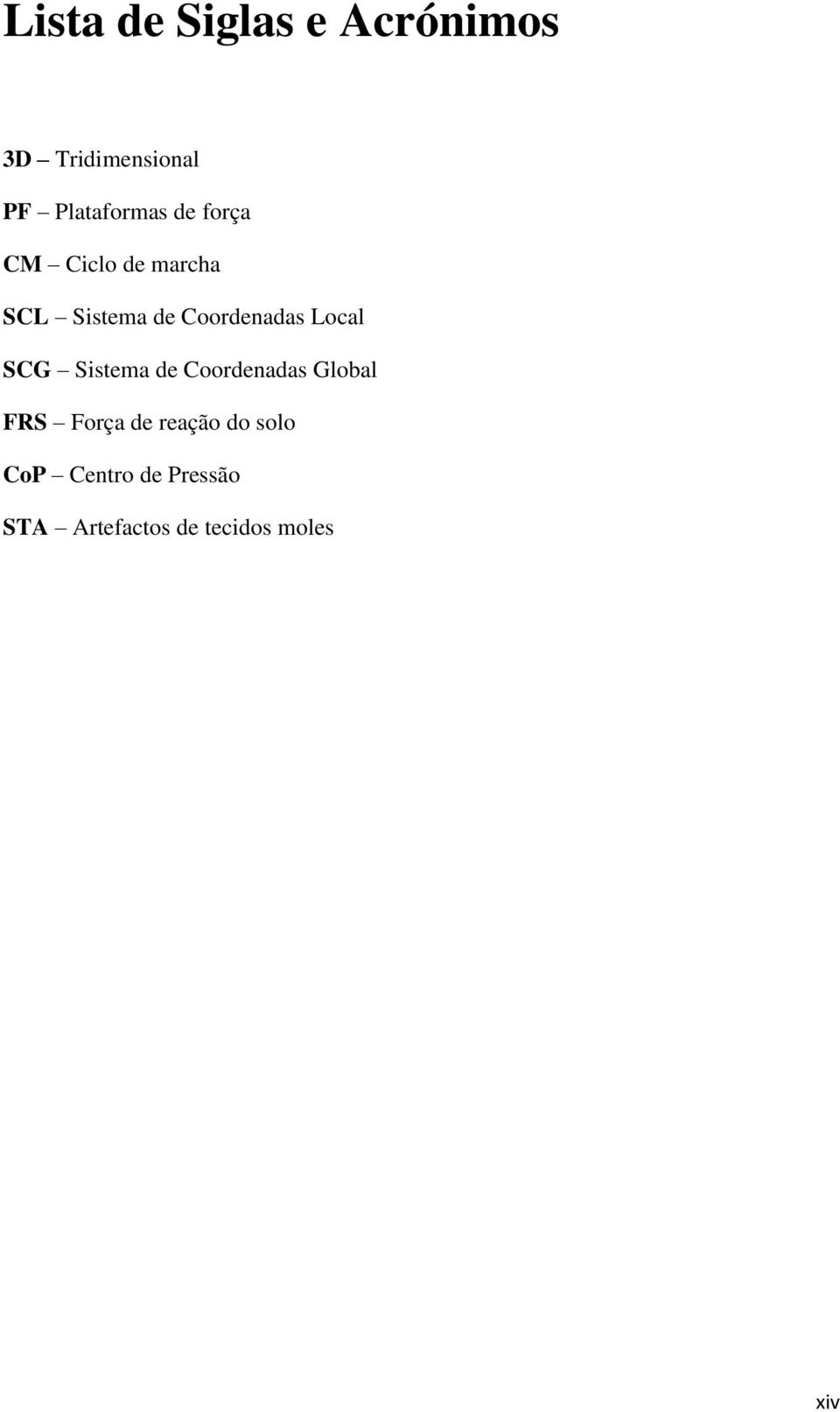 SCG Sistema de Coordenadas Global FRS Força de reação do