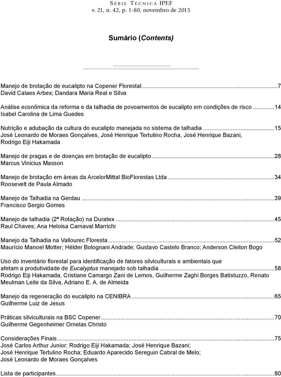 ..14 Isabel Carolina de Lima Guedes Nutrição e adubação da cultura do eucalipto manejada no sistema de talhadia.