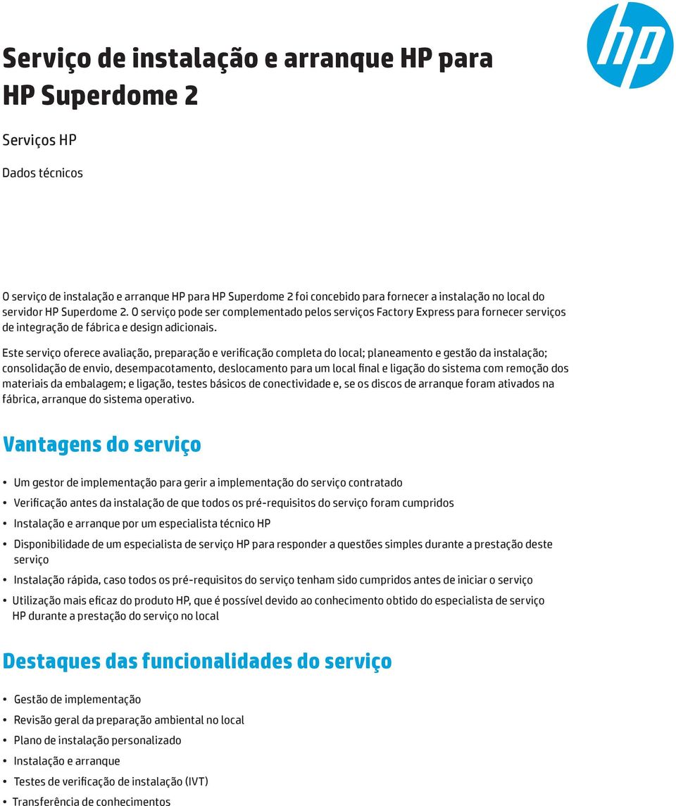 Este serviço oferece avaliação, preparação e verificação completa do local; planeamento e gestão da instalação; consolidação de envio, desempacotamento, deslocamento para um local final e ligação do