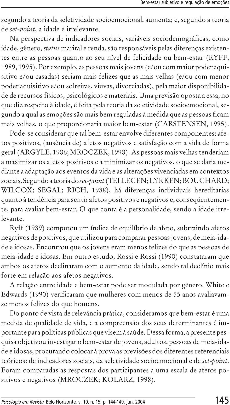 felicidade ou bem-estar (RYFF, 1989, 1995).