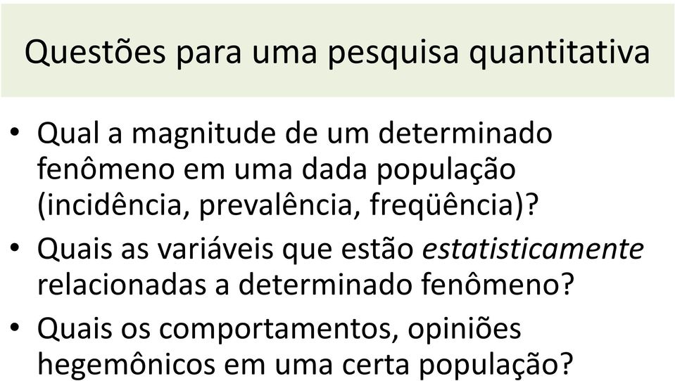 Quais as variáveis que estão estatisticamente relacionadas a determinado