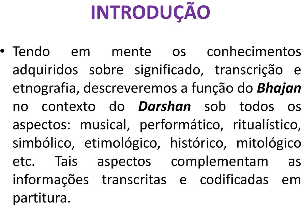 aspectos: musical, performático, ritualístico, simbólico, etimológico, histórico,