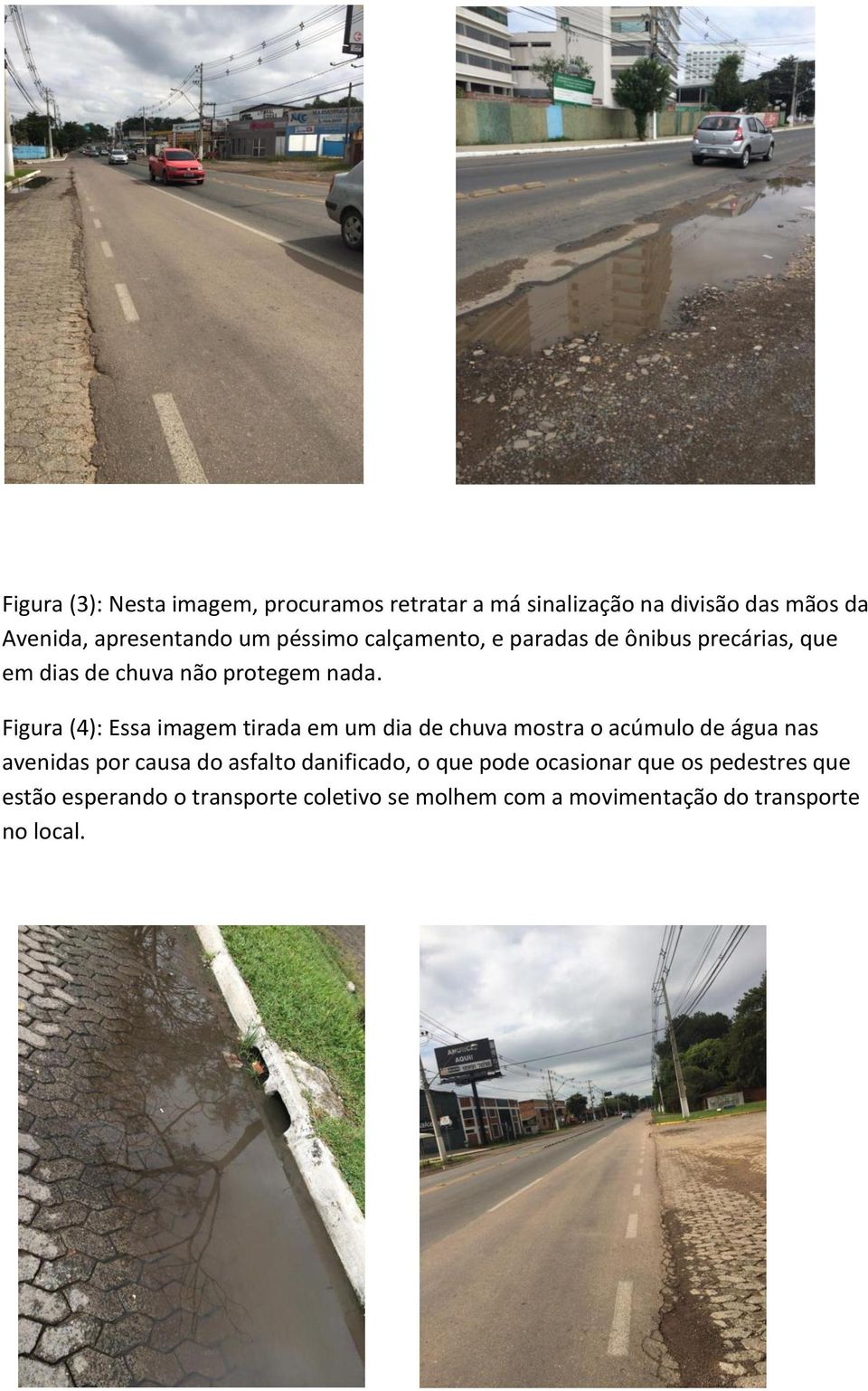 Figura (4): Essa imagem tirada em um dia de chuva mostra o acúmulo de água nas avenidas por causa do asfalto