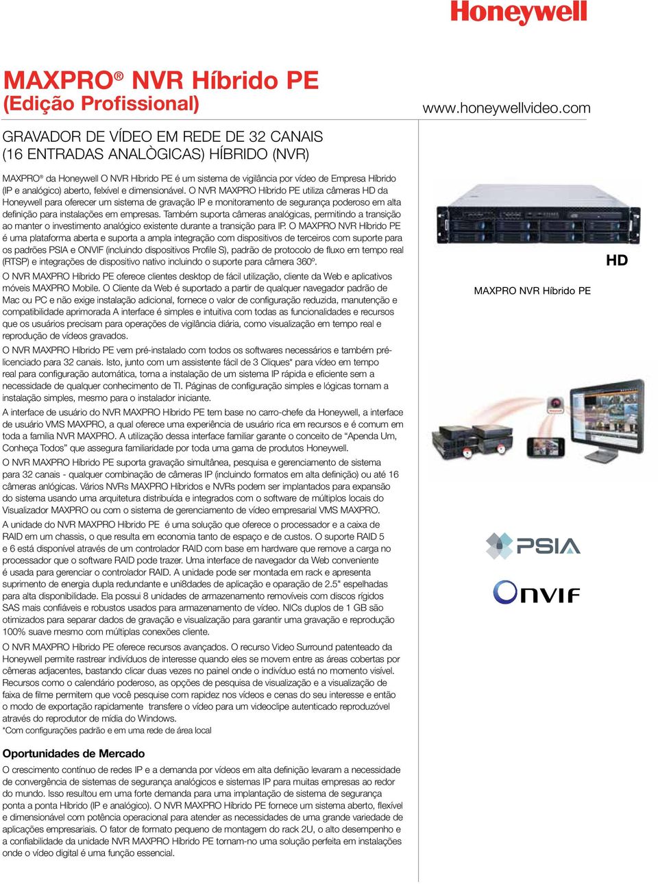 O NVR MAXPRO Híbrido PE utiliza câmeras HD da Honeywell para oferecer um sistema de gravação IP e monitoramento de segurança poderoso em alta definição para instalações em empresas.