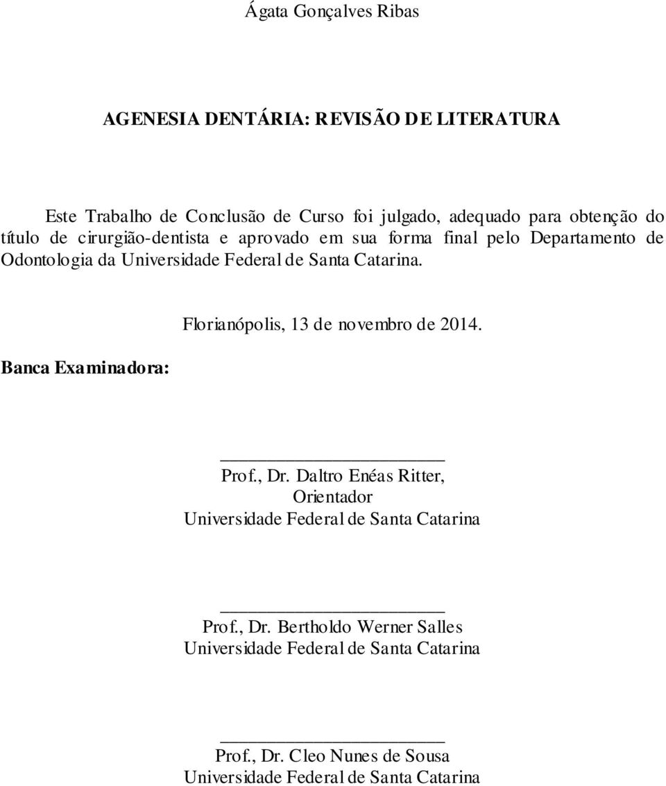 Banca Examinadora: Florianópolis, 13 de novembro de 2014. Prof., Dr.