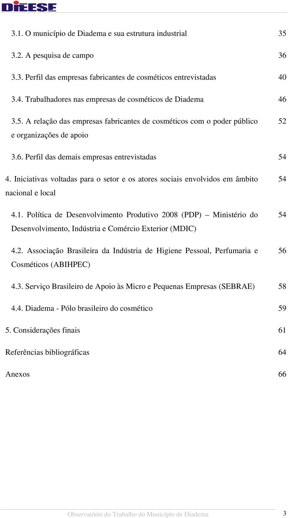 Iniciativas voltadas para o setor e os atores sociais envolvidos em âmbito nacional e local 4.1.