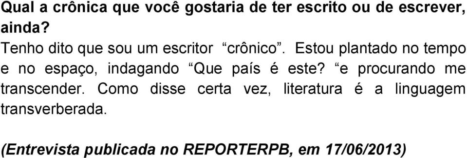 Estou plantado no tempo e no espaço, indagando Que país é este?