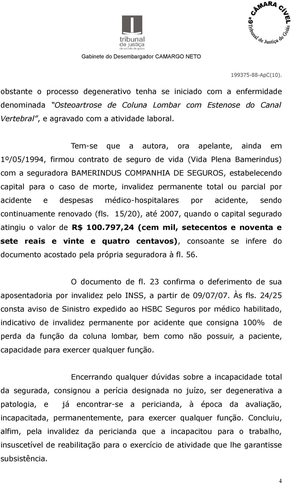 de morte, invalidez permanente total ou parcial por acidente e despesas médico-hospitalares por acidente, sendo continuamente renovado (fls.