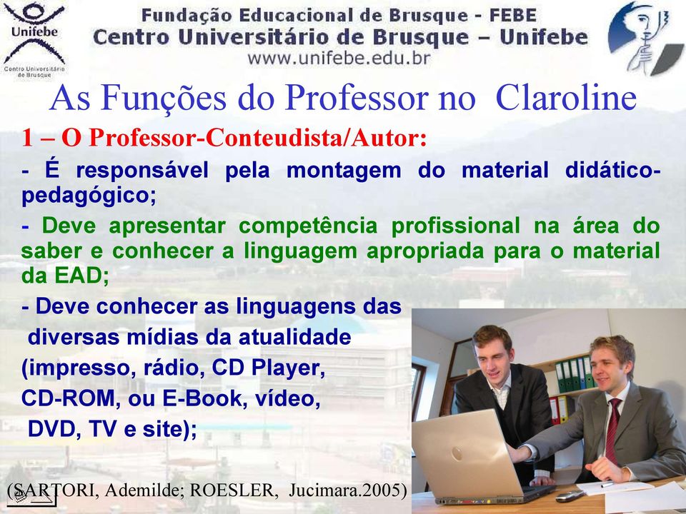 linguagem apropriada para o material da EAD; - Deve conhecer as linguagens das diversas mídias da