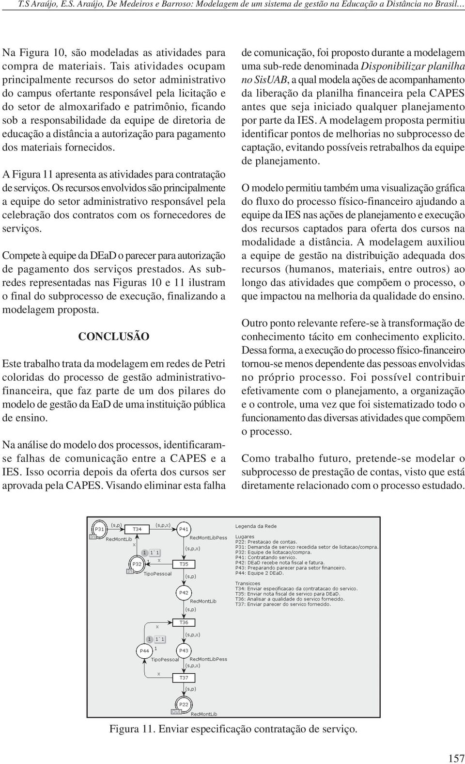 de diretoria de educação a distância a autorização para pagamento dos materiais fornecidos. A Figura 11 apresenta as atividades para contratação de serviços.