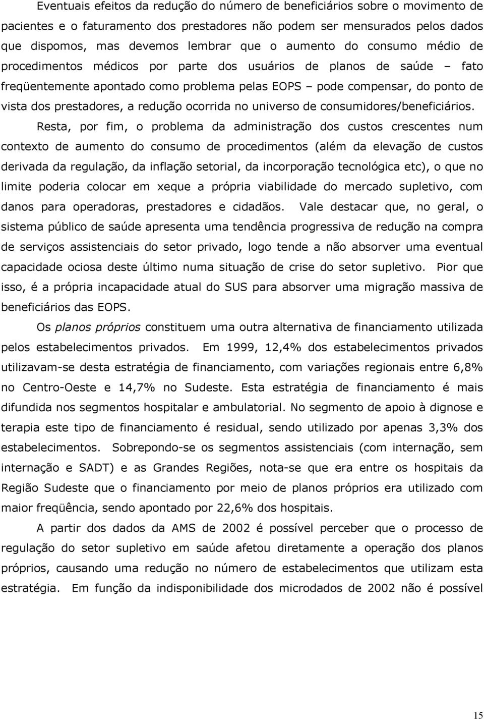 redução ocorrida no universo de consumidores/beneficiários.