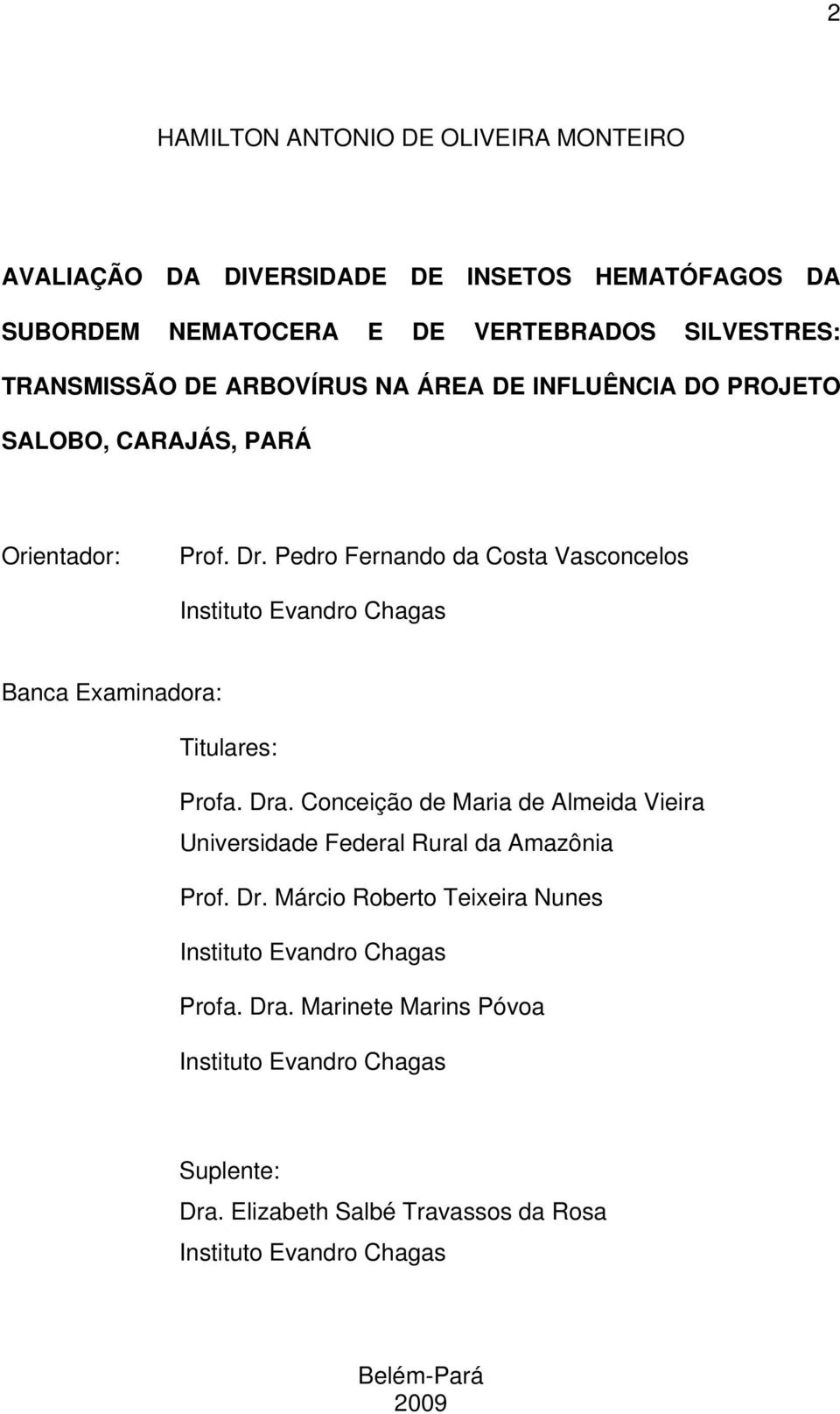 Pedro Fernando da Costa Vasconcelos Instituto Evandro Chagas Banca Examinadora: Titulares: Profa. Dra.