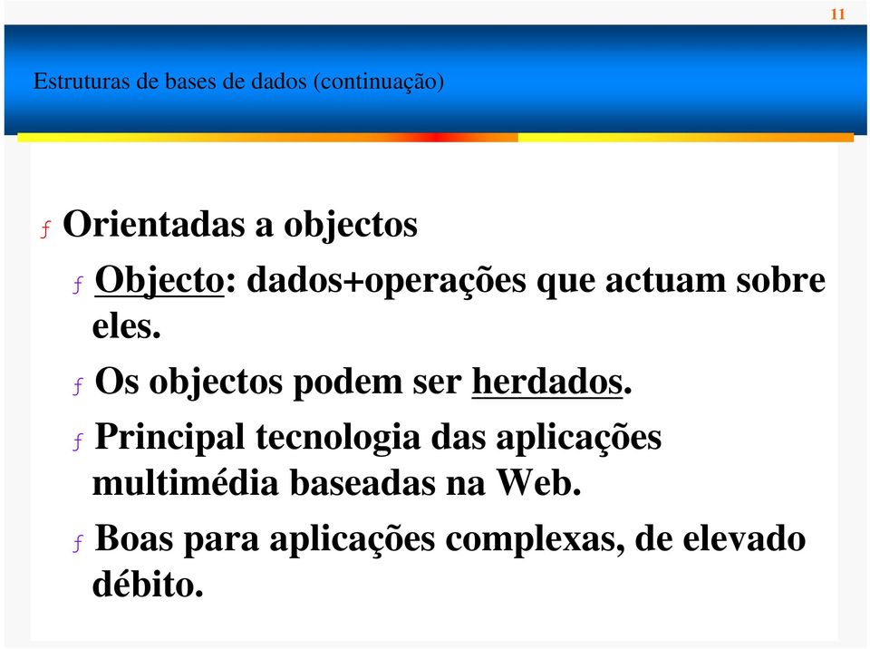 ƒ Os objectos podem ser herdados.