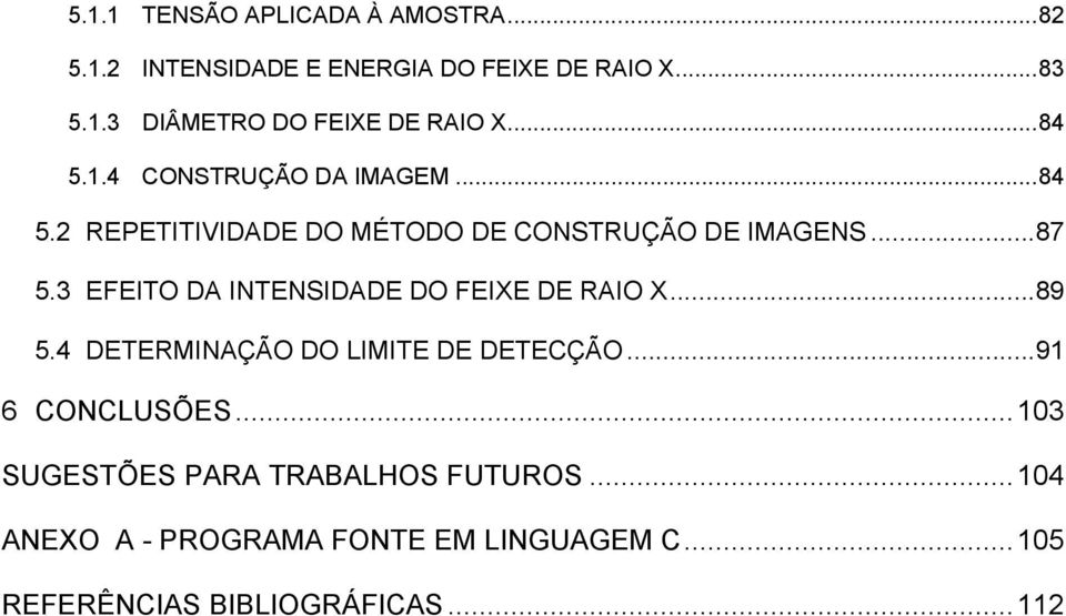 3 EFEITO DA INTENSIDADE DO FEIXE DE RAIO X...89 5.4 DETERMINAÇÃO DO LIMITE DE DETECÇÃO...91 6 CONCLUSÕES.