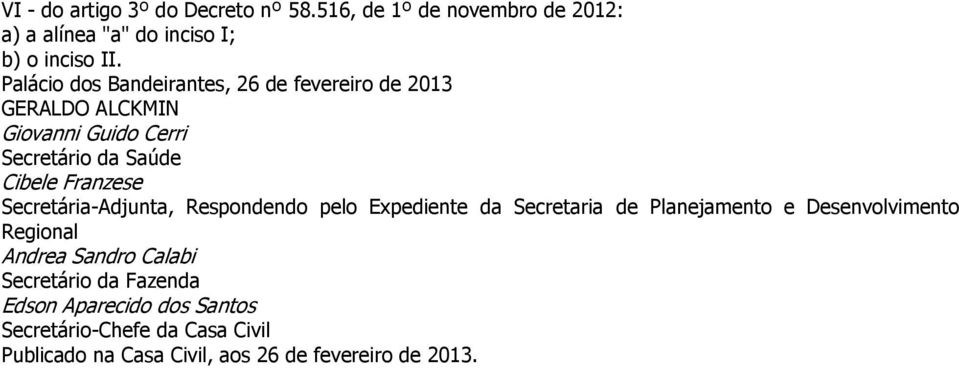 Secretária-Adjunta, Respondendo pelo Expediente da Secretaria de Planejamento e Desenvolvimento Regional Andrea Sandro