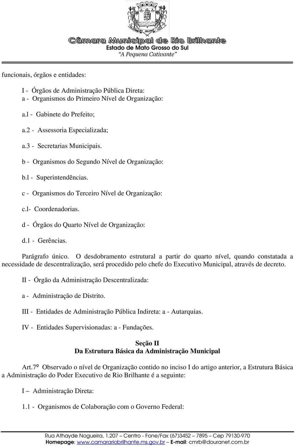 d - Órgãos do Quarto Nível de Organização: d.1 - Gerências. Parágrafo único.