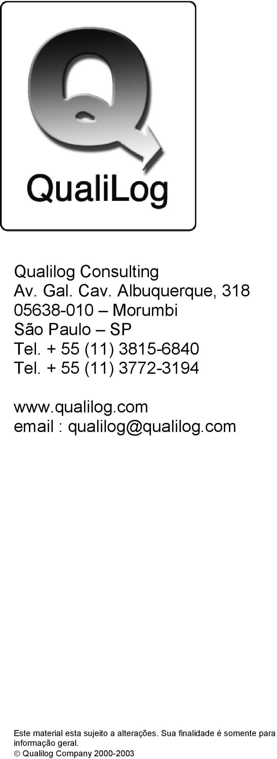 + 55 (11) 3815-6840 Tel. + 55 (11) 3772-3194 www.qualilog.