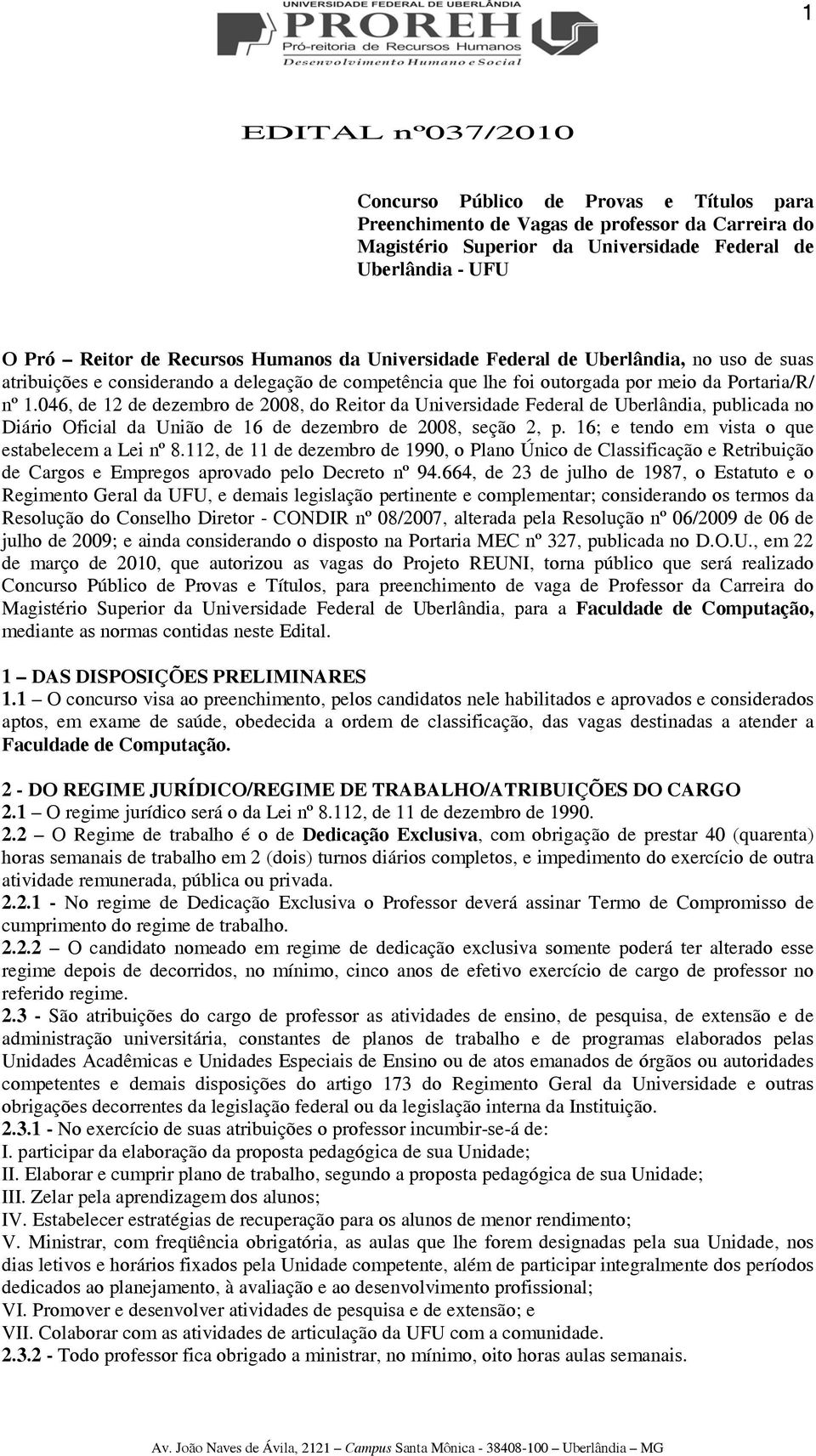 046, de 12 de dezembro de 2008, do Reitor da Universidade Federal de Uberlândia, publicada no Diário Oficial da União de 16 de dezembro de 2008, seção 2, p.