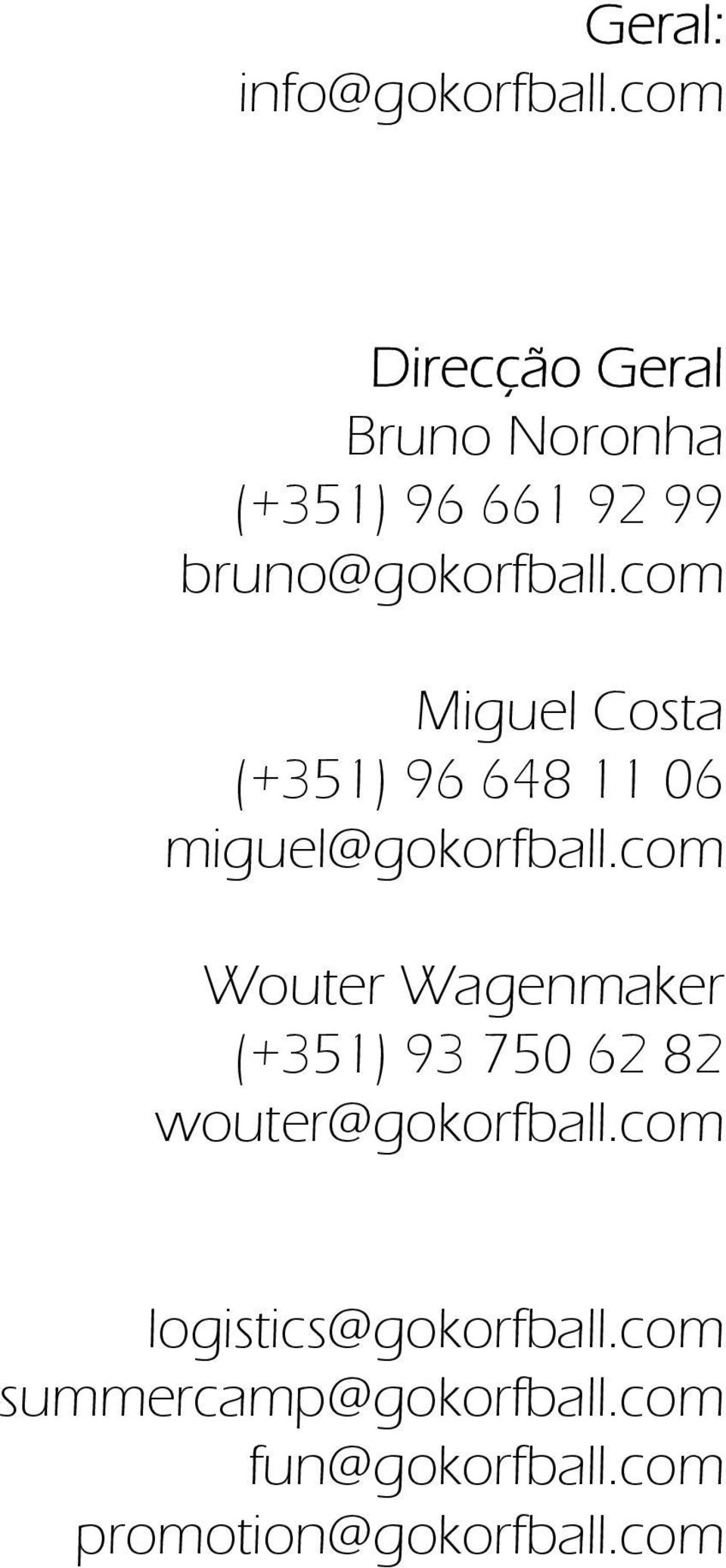 com Miguel Costa (+351) 96 648 11 06 miguel@gokorfball.