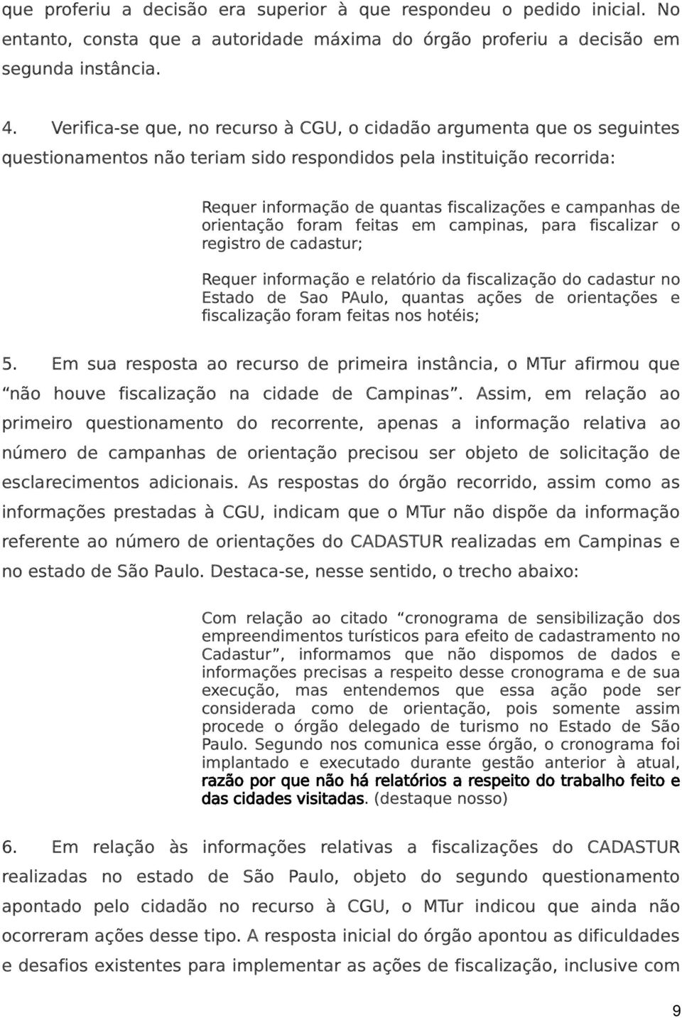 de orientação foram feitas em campinas, para fiscalizar o registro de cadastur; Requer informação e relatório da fiscalização do cadastur no Estado de Sao PAulo, quantas ações de orientações e