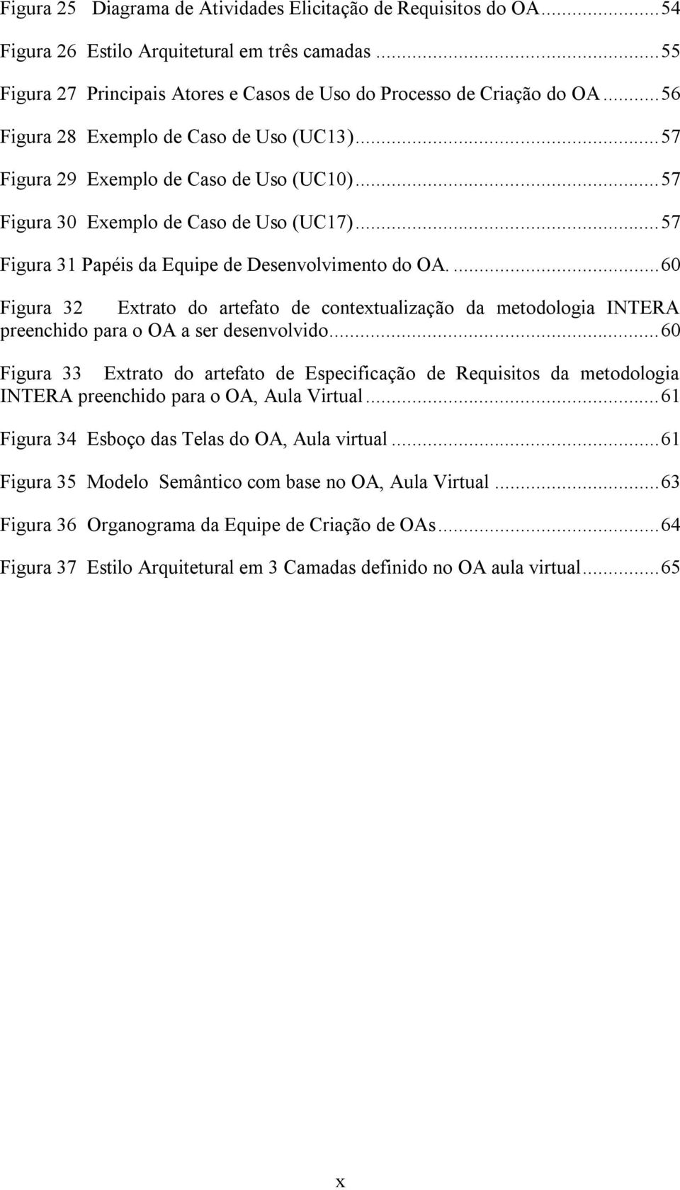 ... 60 Figura 32 Extrato do artefato de contextualização da metodologia INTERA preenchido para o OA a ser desenvolvido.
