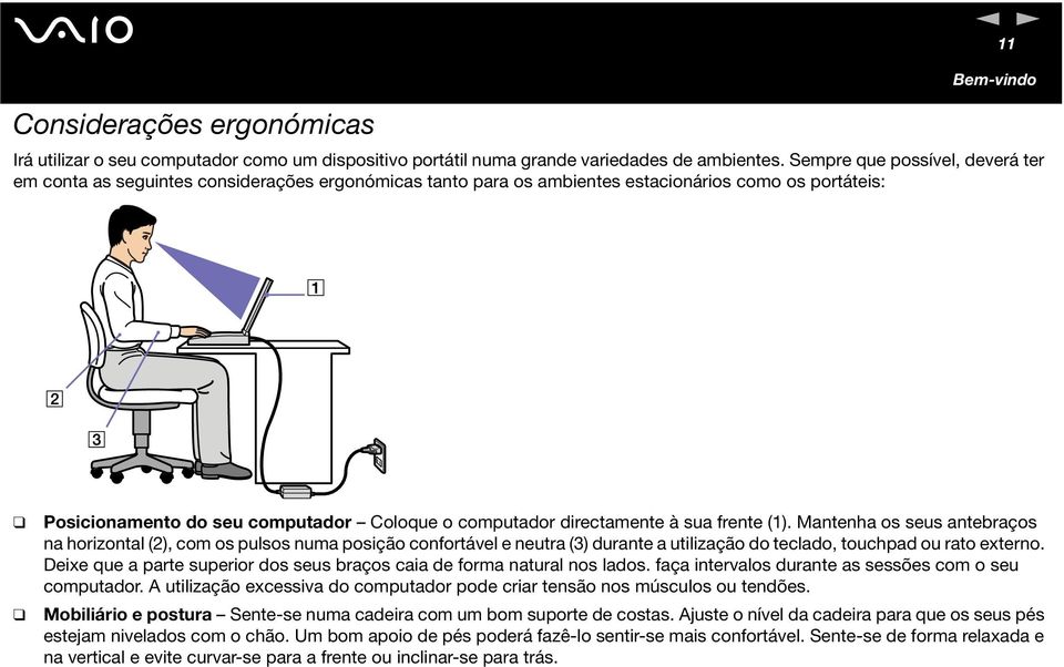 frete (1). Mateha os seus atebraços a horizotal (2), com os pulsos uma posição cofortável e eutra (3) durate a utilização do teclado, touchpad ou rato extero.