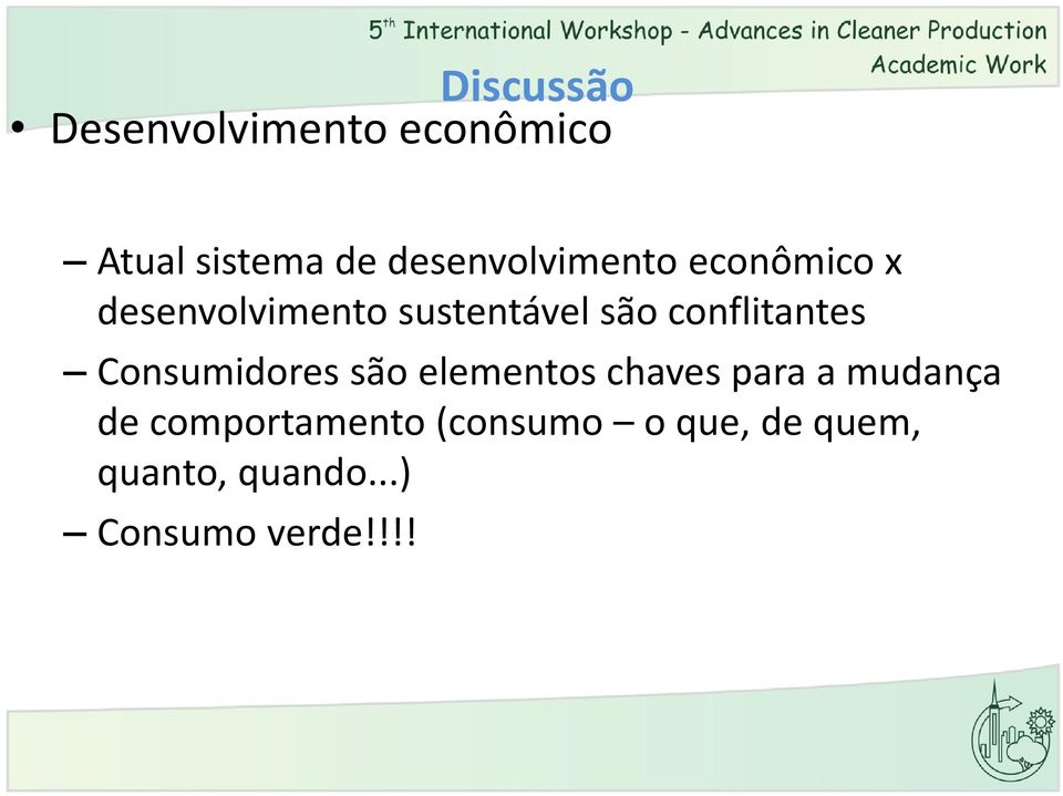 conflitantes Consumidores são elementos chaves para a mudança