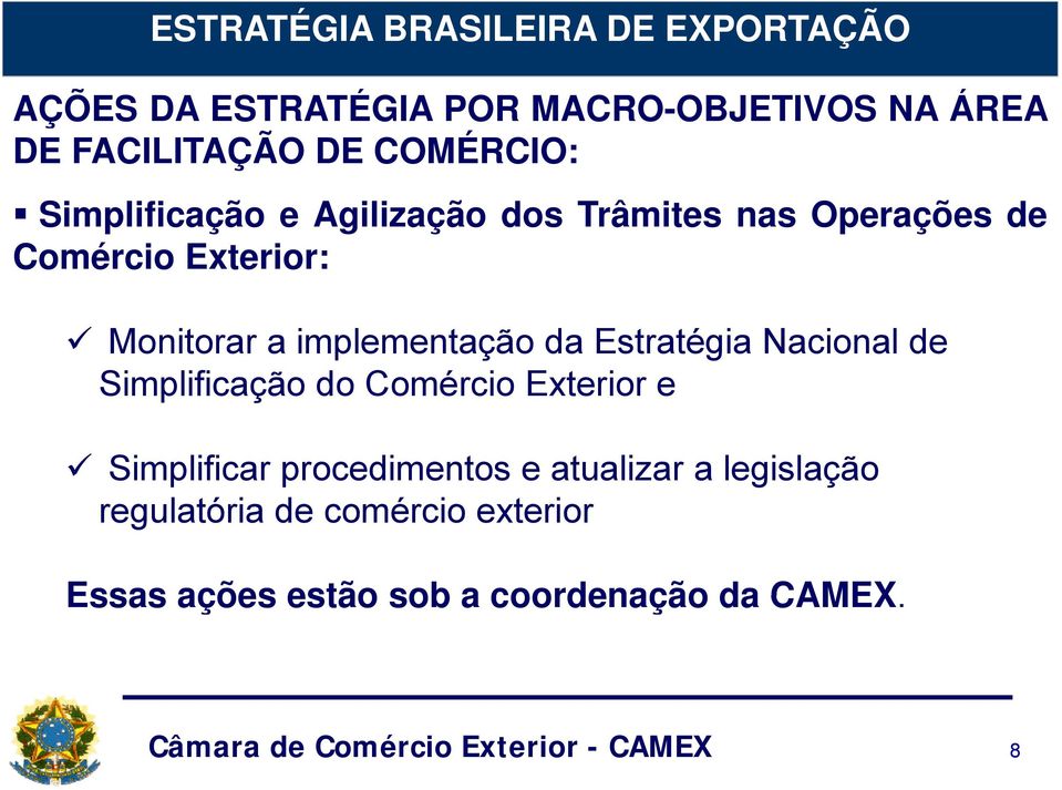 Monitorar a implementação da Estratégia Nacional de Simplificação do Comércio Exterior e Simplificar