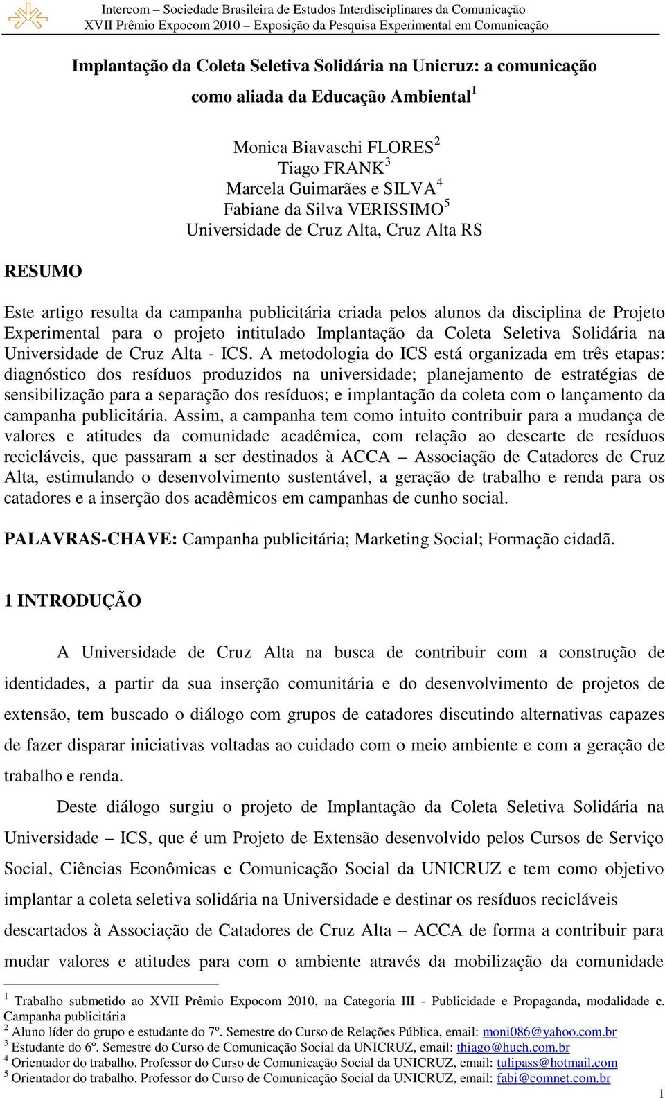 disciplina de Projeto Experimental para o projeto intitulado Implantação da Coleta Seletiva Solidária na Universidade de Cruz Alta - ICS.