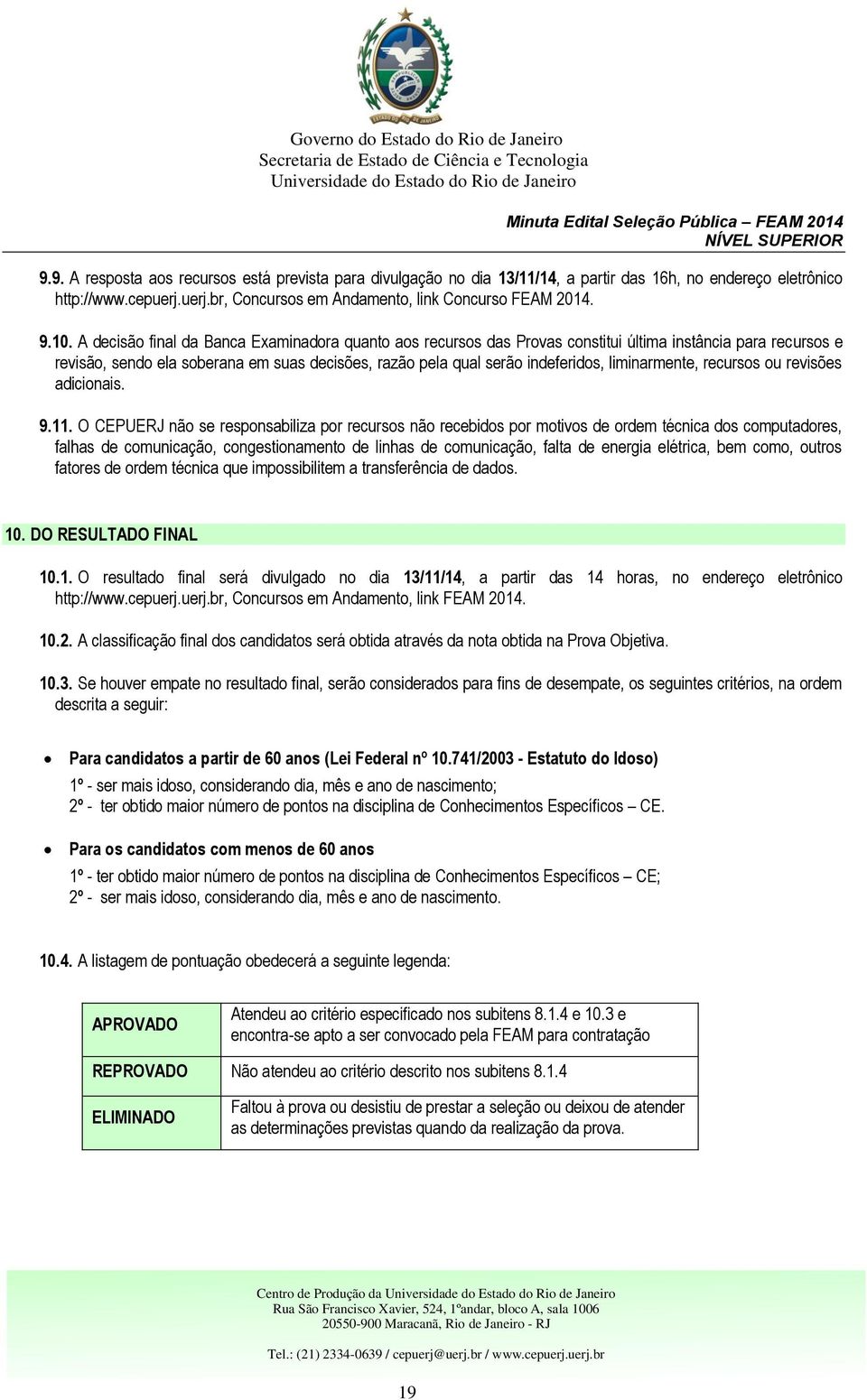 liminarmente, recursos ou revisões adicionais. 9.11.