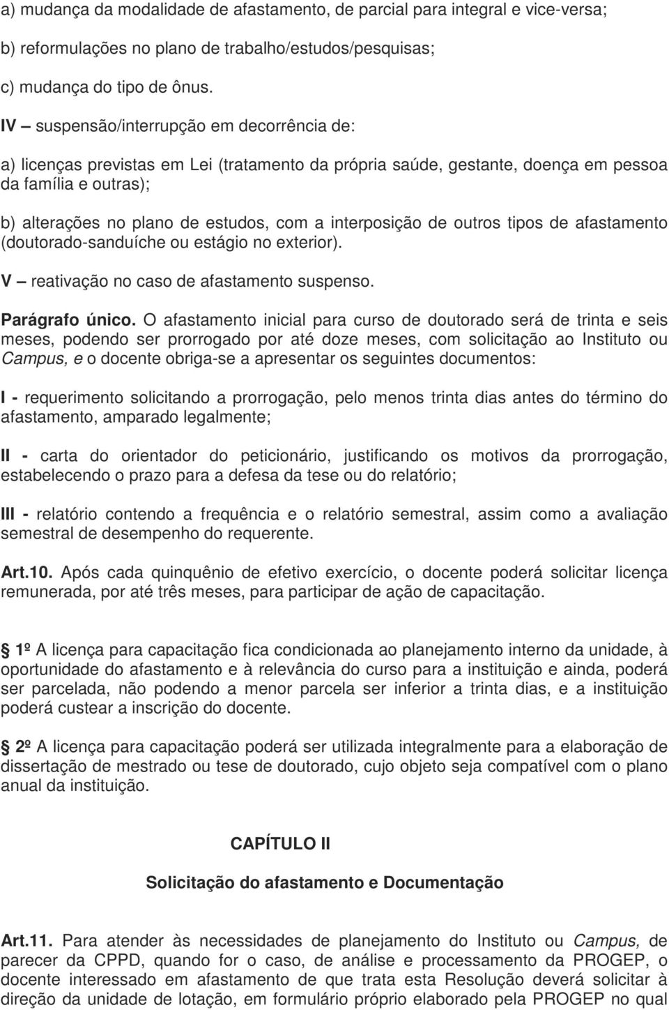 interposição de outros tipos de afastamento (doutorado-sanduíche ou estágio no exterior). V reativação no caso de afastamento suspenso. Parágrafo único.