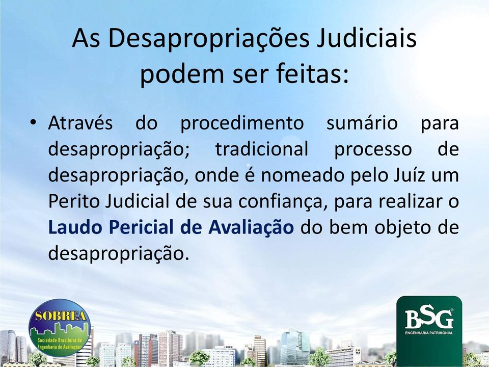 desapropriação, onde é nomeado pelo Juíz um Perito Judicial de sua