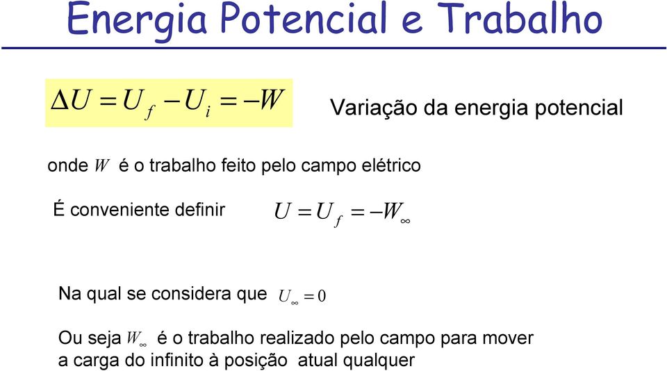 U U W Na qual se consdea que U Ou seja W é o tabalho