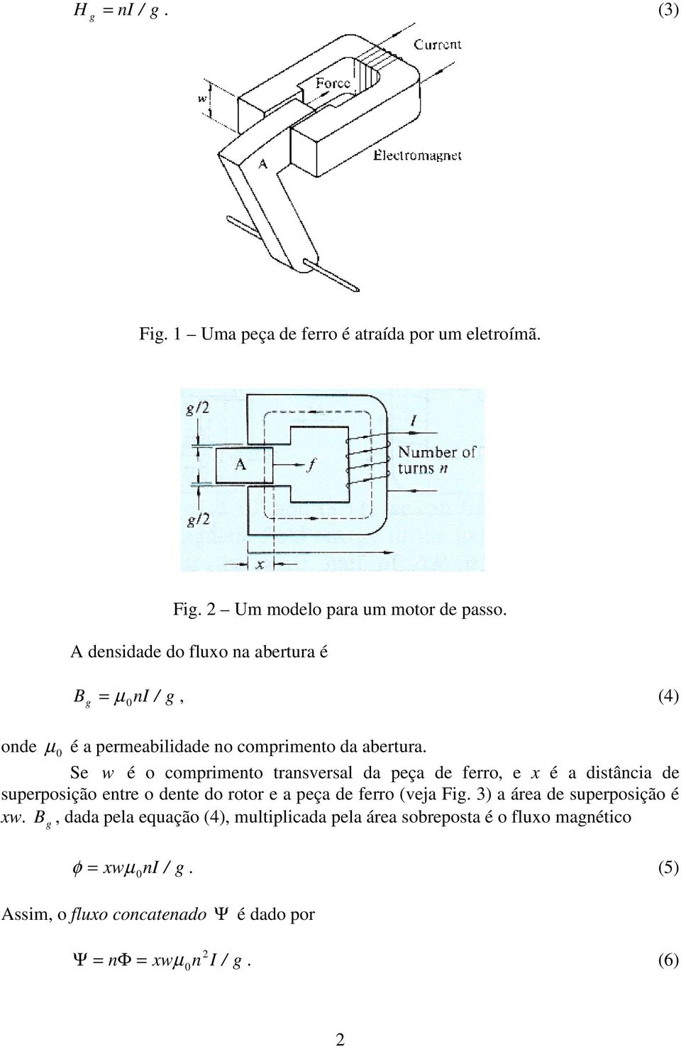 Se w é o comprmento transversal da peça de ferro, e x é a dstânca de superposção entre o dente do rotor e a peça de ferro (veja