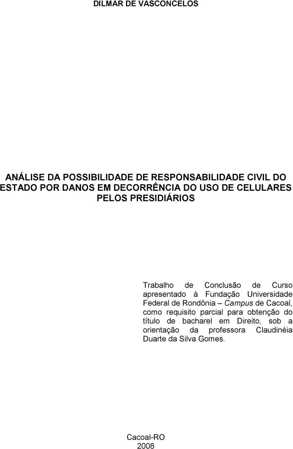 Fundação Universidade Federal de Rondônia Campus de Cacoal, como requisito parcial para obtenção do