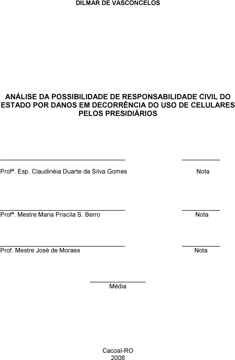 Profª. Esp. Claudinéia Duarte da Silva Gomes Nota Profª.